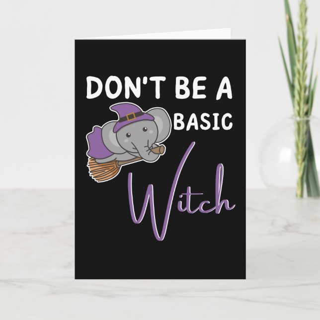 Elephant Halloween Witch Don't Be A Basic Witch Holiday Card (Front)