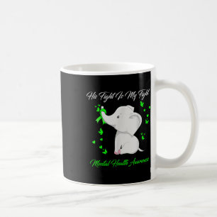Elephant His Fight Is My Fight Mental Health Aware Coffee Mug