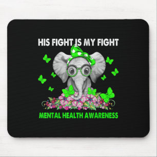Elephant His Fight Is My Fight Mental Health Aware Mouse Mat