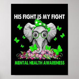 Elephant His Fight Is My Fight Mental Health Aware Poster