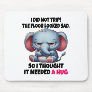 Elephant I Did Not Trip The Floor Looked Sad So I Mouse Mat