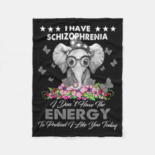 Elephant I Have Schizophrenia I Dont Have The Ene Fleece Blanket
