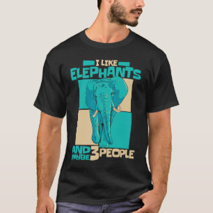 Elephant I like elephants and maybe 3 people T-Shirt