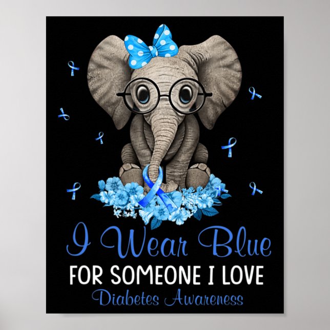 Elephant I wear Blue for Someone Diabetes Awarenes Poster (Front)