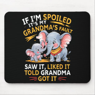 Elephant If Im Spoiled Its My Grandmas Fault Saw I Mouse Mat
