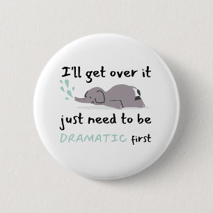 Elephant I'll Get Over It I Just Need To Be  6 Cm Round Badge