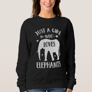 Elephant Lover Gift Just A Girl Who Loves Elephant Sweatshirt
