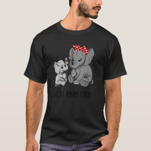 Elephant Mama Best Mom Ever For Mother Day T-Shirt