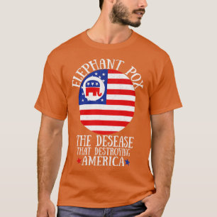 Elephant pox the disease that destroying America T-Shirt