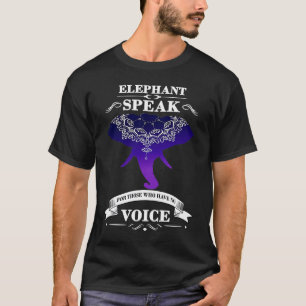 Elephant speak for those who don't have voice T-Shirt