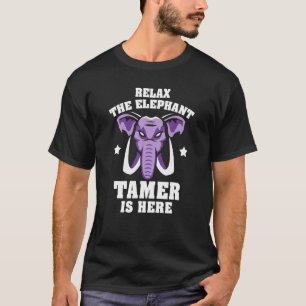 Elephant Tamer Is Here Animal Circus Ringmaster A T-Shirt