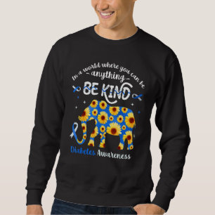 Elephant Type 1 Diabetes Awareness Can Be Anything Sweatshirt