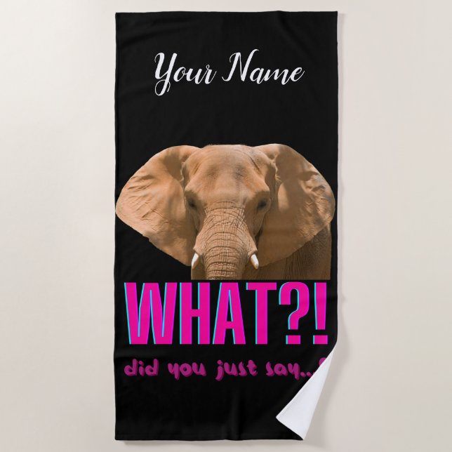 Elephant What Did You Just Say? Beach Towel (Front)