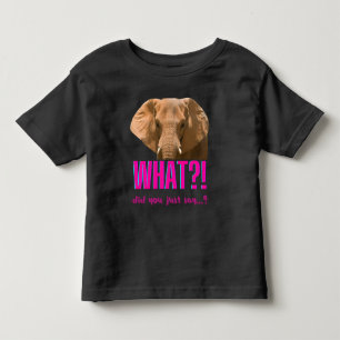 Elephant What Did You Just Say? Toddler T-Shirt