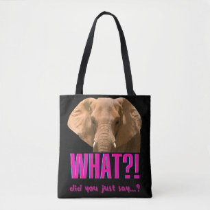 Elephant What Did You Just Say? Tote Bag
