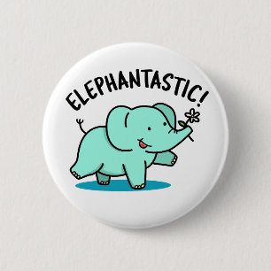Elephantastic Funny Fantastic Elephant Pun 6 Cm Round Badge