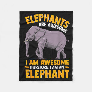 Elephants Are Awesome I Am Awesome - Funny Elephan Fleece Blanket