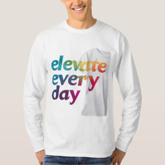 Elevate Every Day T-Shirt