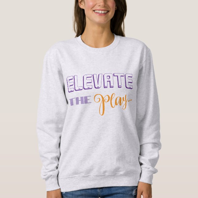 Elevate the Mind Elevate the Play Sweatshirt (Front)