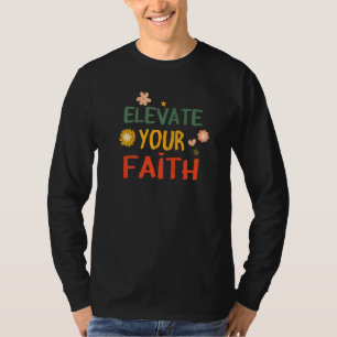 Elevate Your Faith Christian Believer T-Shirt
