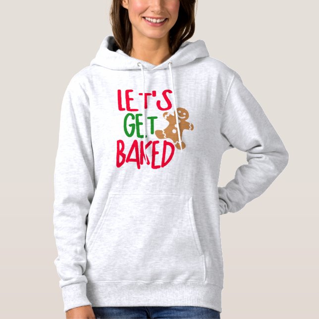 Elevate Your Festive Vibes with 'Let's Get Baked"  Hoodie (Front)