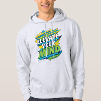 Elevate your mind  hoodie