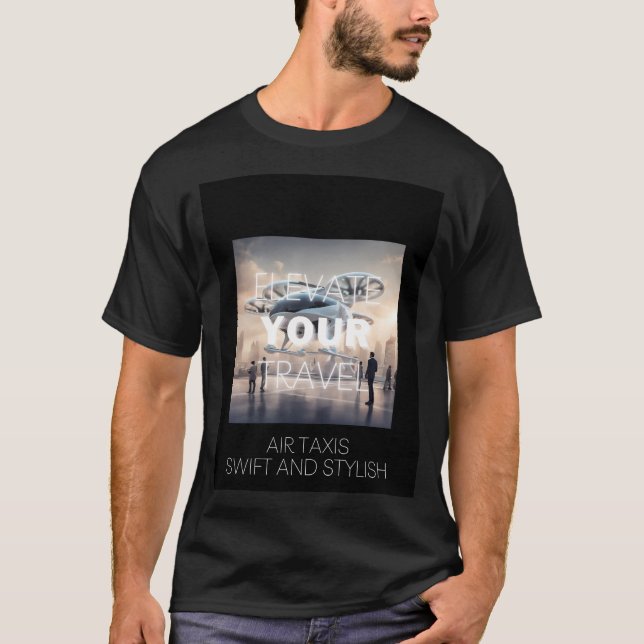 Elevate Your Travel Air Taxi AAM UAM T-Shirt (Front)