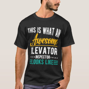 Elevator Inspector looks Awesome T-Shirt