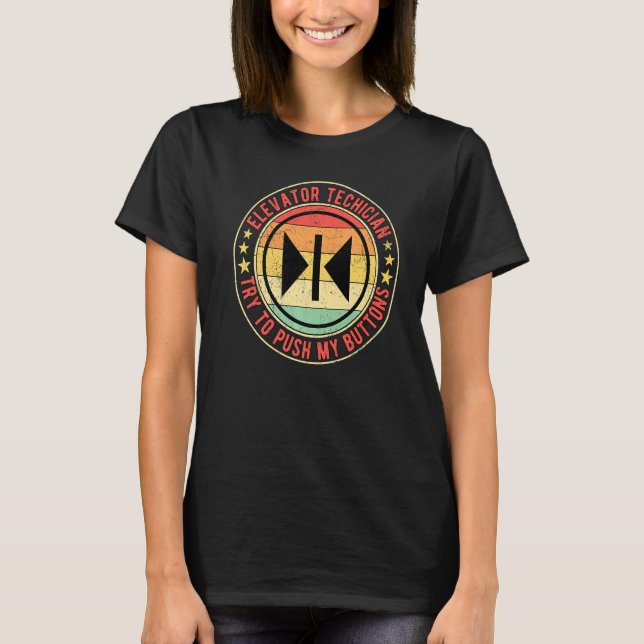 Elevator Mechanic Elevator Technician Try To Push  T-Shirt (Front)