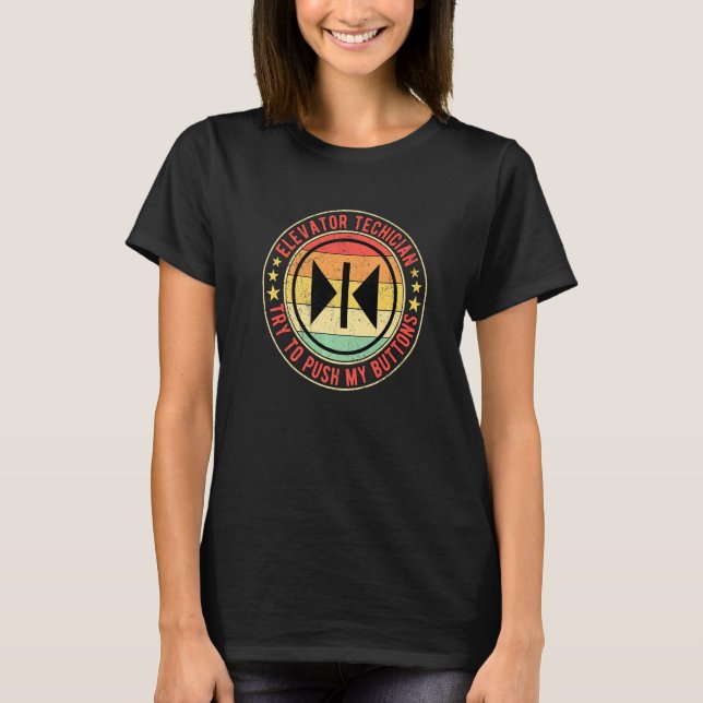 Elevator Mechanic Elevator Technician Try To Push  T-Shirt (Front)
