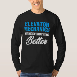 Elevator Mechanic Maintenance Better Technician T-Shirt