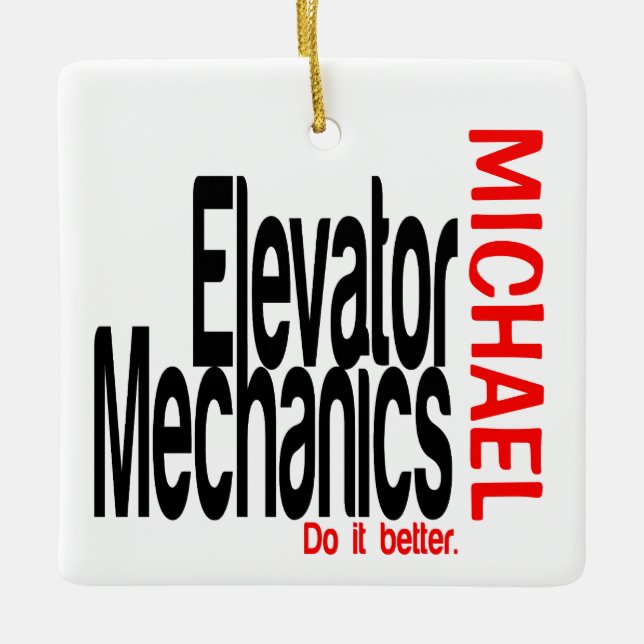 Elevator Mechanics Do It Better CUSTOM Ceramic Ornament (Front)