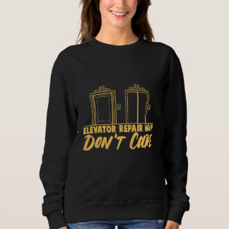 Elevator Repair Hair Dont Care Elevator Mechanics Sweatshirt