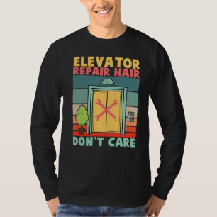Elevator Repair Hair Dont Care Elevator Mechanics T-Shirt