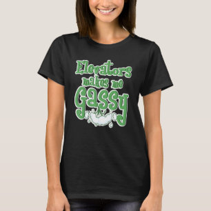 Elevators Makes Me Gassy Mechanic Funny Elevator M T-Shirt