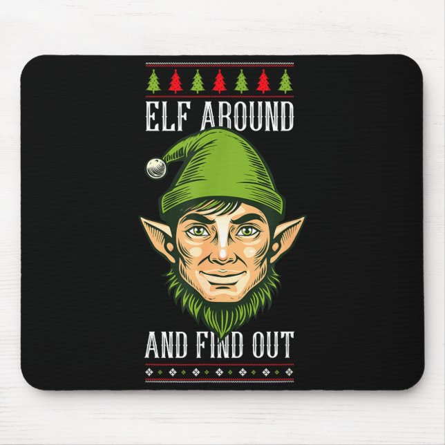Elf Around And Find Out _ Funny Christmas Holiday  Mouse Mat (Front)