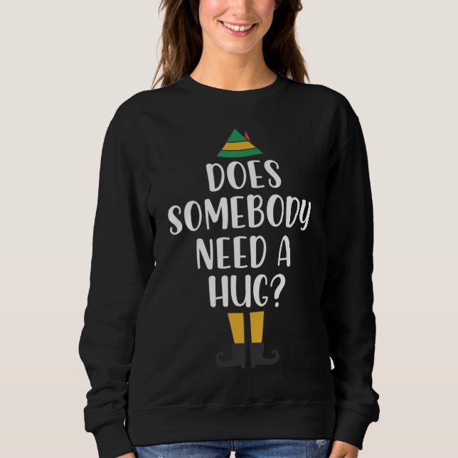 Elf Does Somebody Need A Hug Christmas Matching Fa Sweatshirt (Front)
