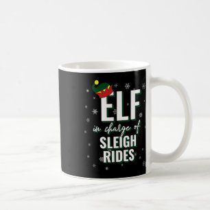 Elf In Charge Of Sleigh Rides Holiday Christmas Ma Coffee Mug