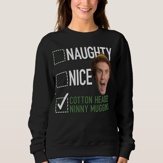 Elf Naughty Nice Cotton Headed Ninny Muggins Sweatshirt (Front)