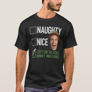 Elf Naughty Nice Cotton Headed Ninny Muggins T-Shirt