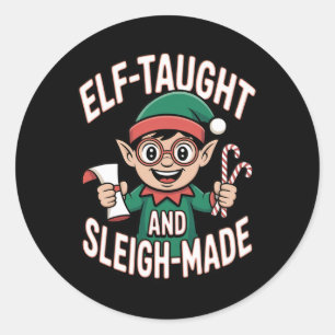 Elf Taught And Sleigh-made Funny Christmas Elf  Classic Round Sticker