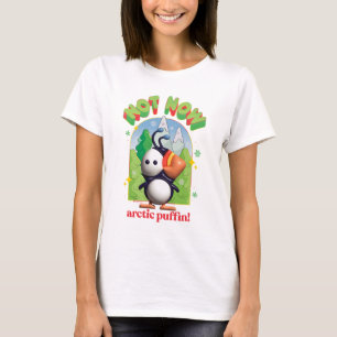 Elf the Movie Not Now Arctic Puffin! T-Shirt