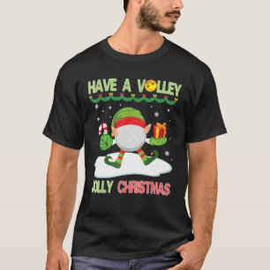 Elf Volleyball Gift Dance On Snow Have A Volley T-Shirt