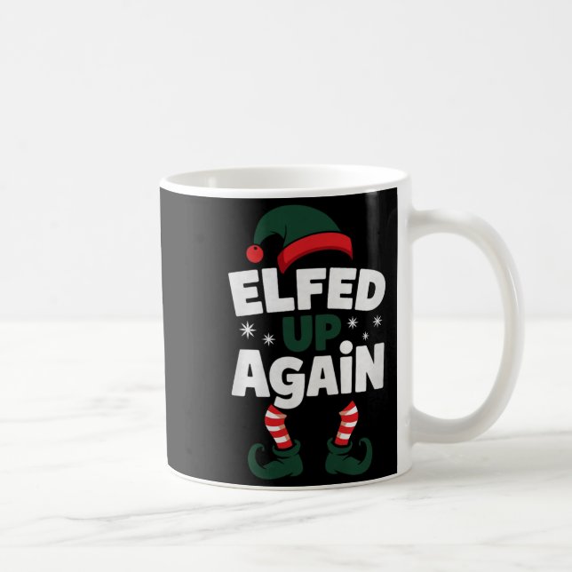 Elfed Up Again Holiday Humor Naughty Nice Elf Chri Coffee Mug (Right)