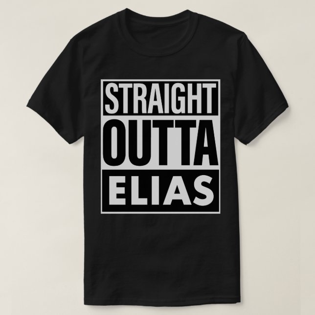 Elias Name Straight Outta Elias T-Shirt (Design Front)
