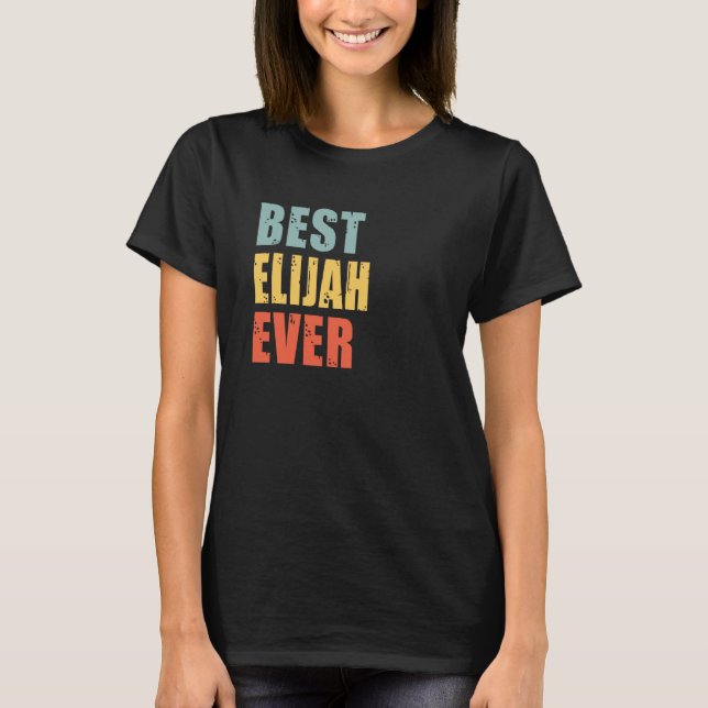 Elijah Best Ever Elijah T-Shirt (Front)