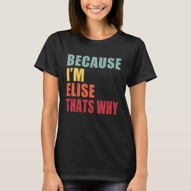 Elise I m Everyone is Talking About Elise T-Shirt (Front)