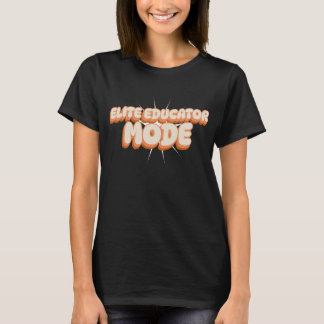Elite Educator Mode Excellent Teacher T-Shirt