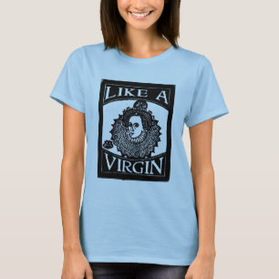Elizabeth I "Like a Virgin [Queen]" from woodcut T-Shirt