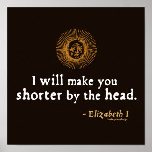 Elizabeth I Quote on Beheading Poster